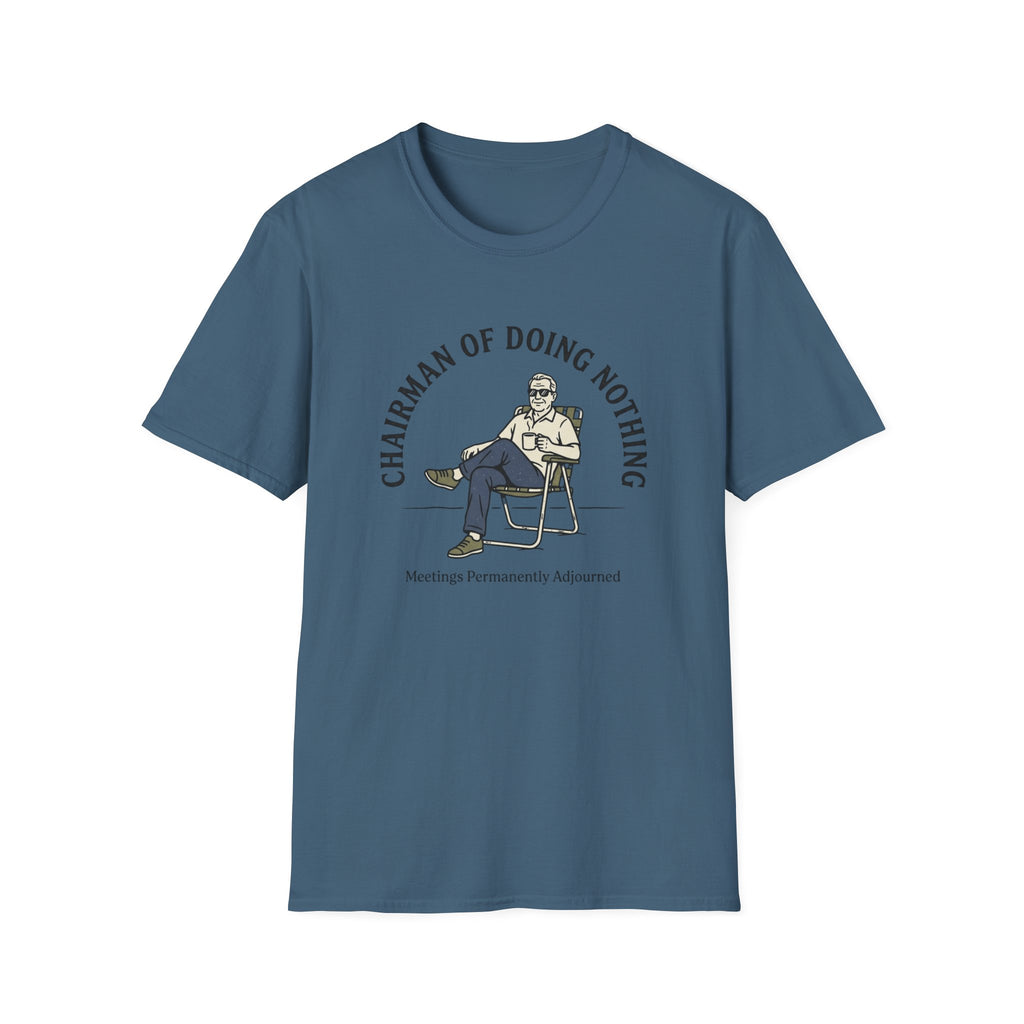 Chairman of Doing Nothing T-Shirt