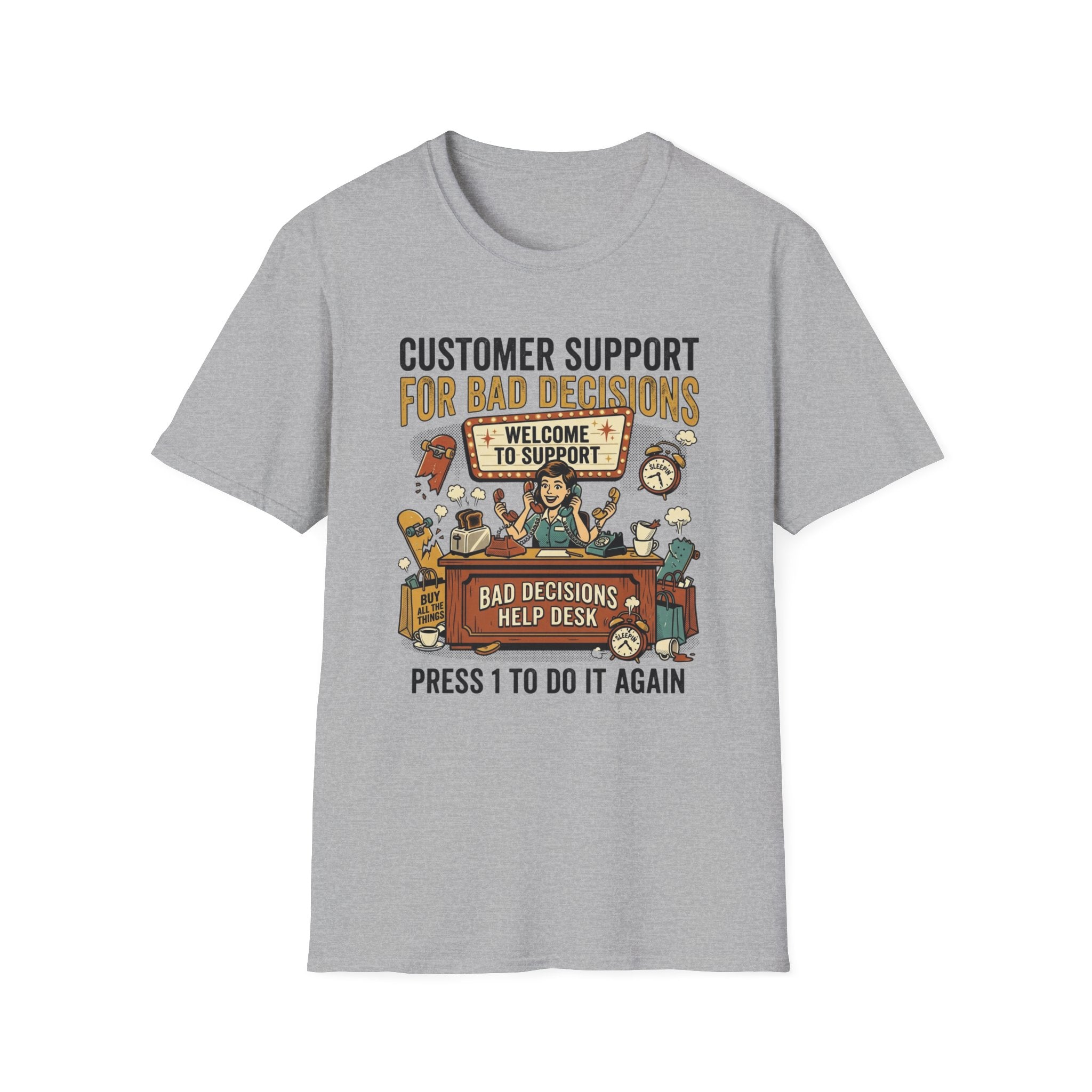 Customer Support For Bad Decisions T-Shirt