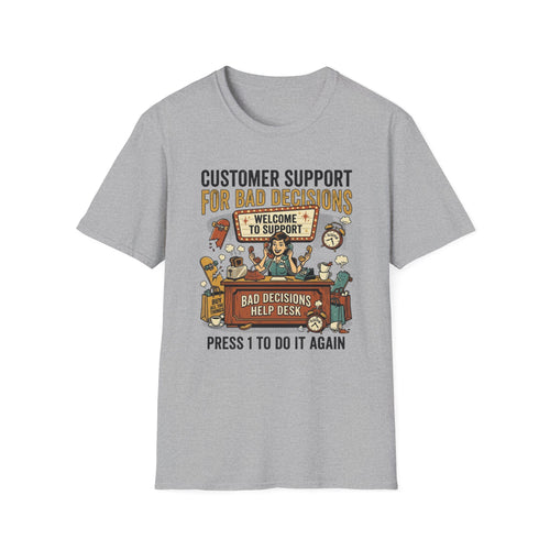 Customer Support For Bad Decisions T-Shirt