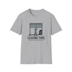 Closing Time T-Shirt