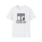 Closing Time T-Shirt