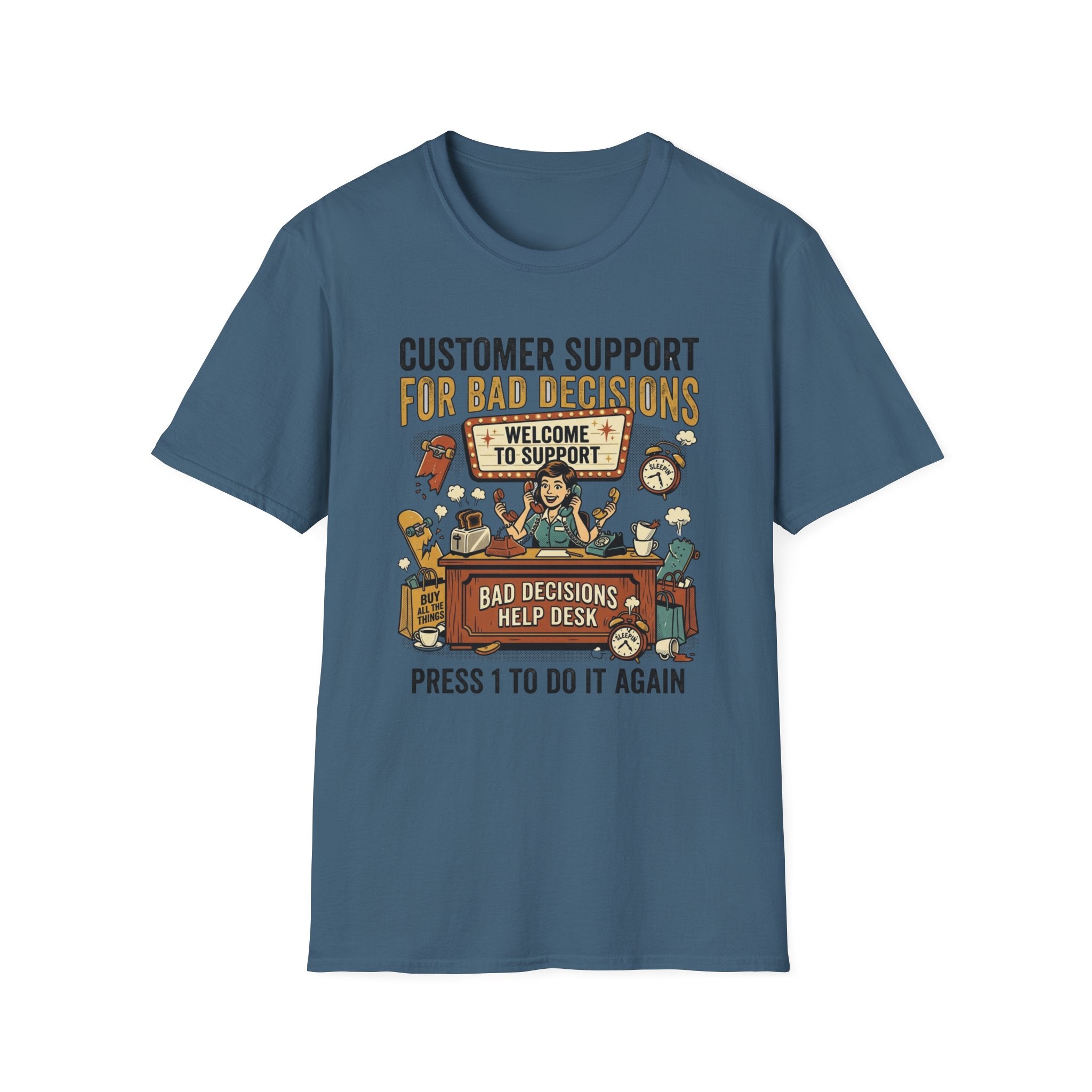 Customer Support For Bad Decisions T-Shirt