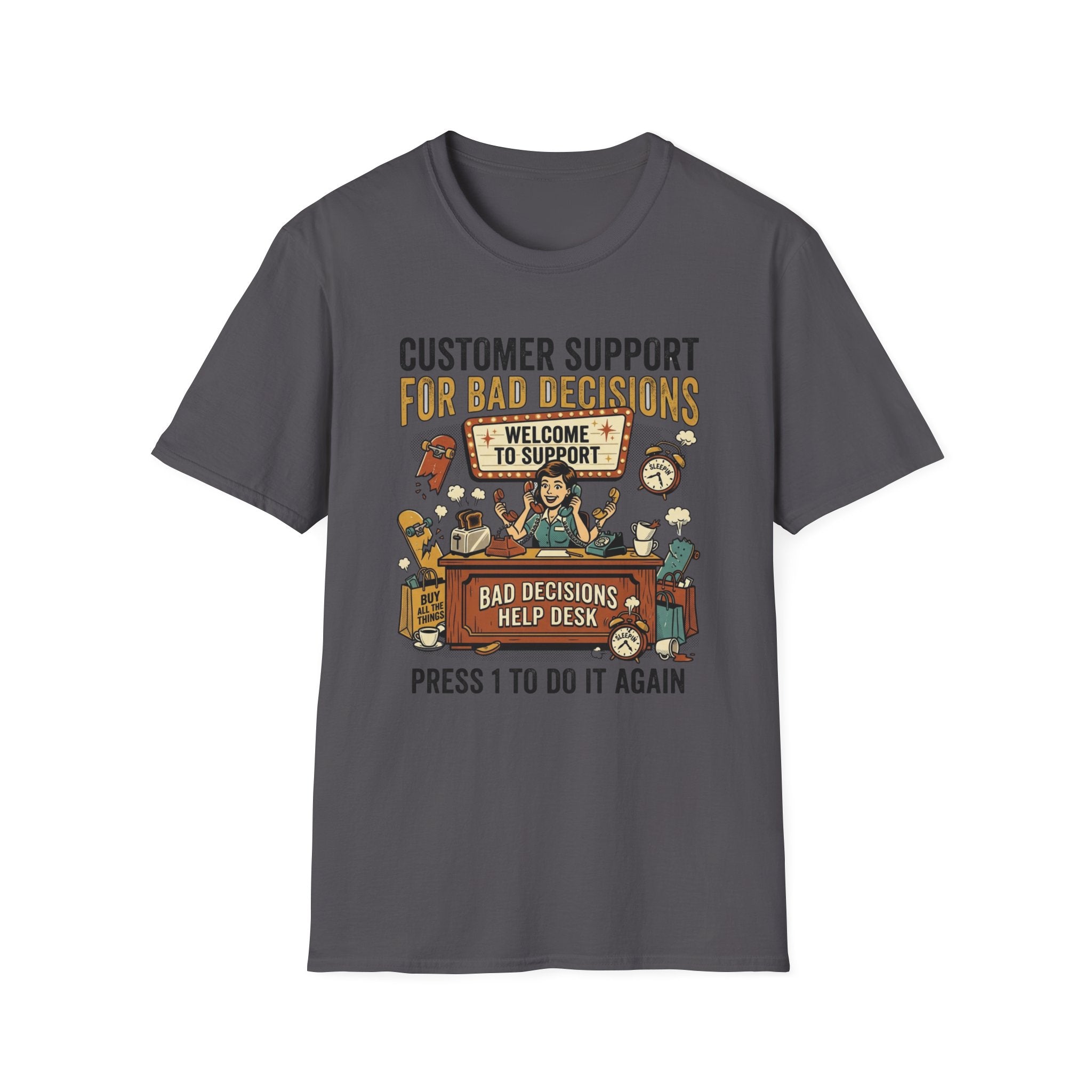 Customer Support For Bad Decisions T-Shirt