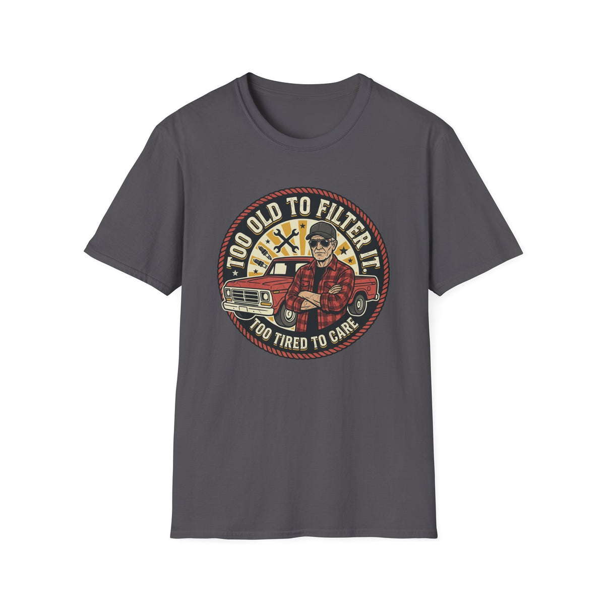 Too Old to Be Filtered T-Shirt