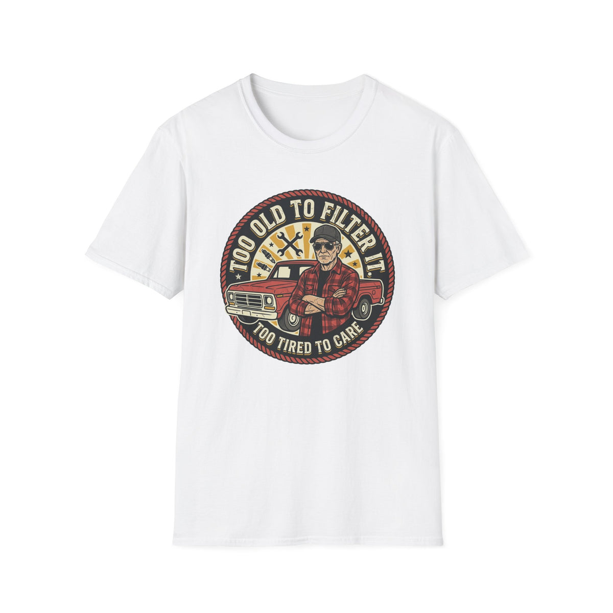 Too Old to Be Filtered T-Shirt