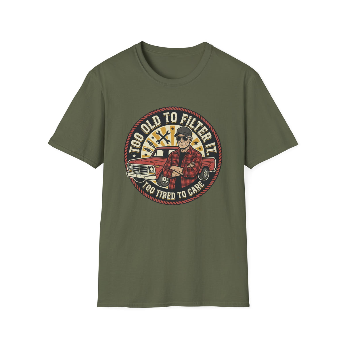 Too Old to Be Filtered T-Shirt