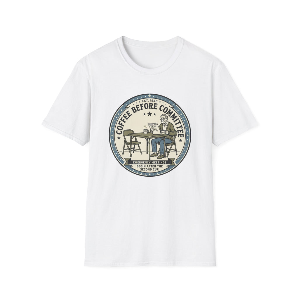 Coffee Before Committee T-Shirt