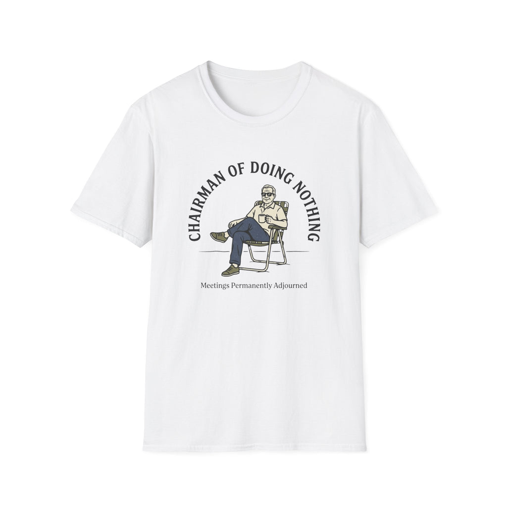 Chairman of Doing Nothing T-Shirt