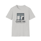 Closing Time T-Shirt