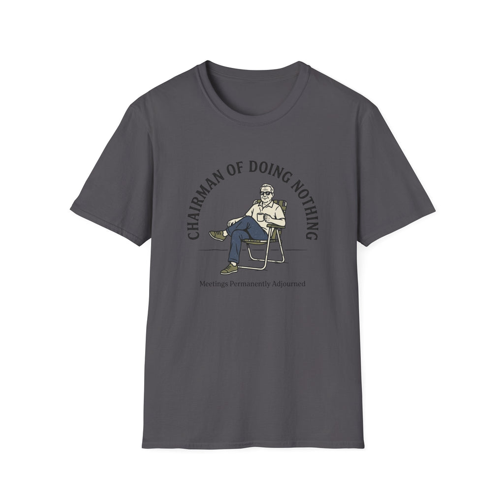 Chairman of Doing Nothing T-Shirt