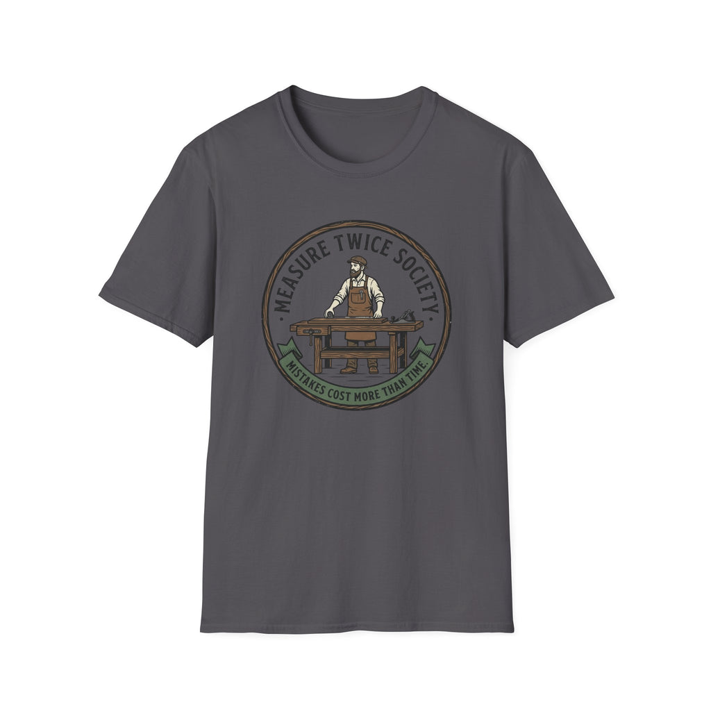 Measure Twice Society T-Shirt